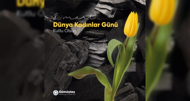 Gümüştaş Madencilik'ten ‘8 Mart Kadınlar Günü mesajı