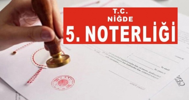 Niğde'ye 5. Noterlik açıldı