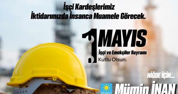 İnan, İşçi kardeşlerimiz hak ettiklerini bizimle alacak