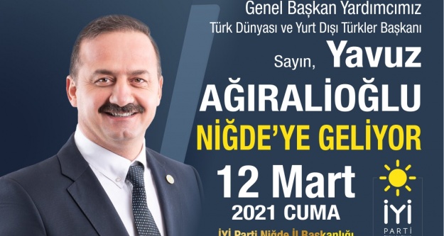 Yavuz Ağıralioğlu Niğde'ye geliyor